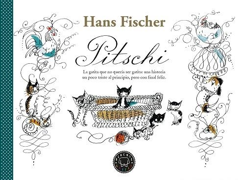 PITSCHI. LA GATITA QUE NO QUERÍA SER GATITA: UNA HISTORIA UN POCO TRISTE AL PRINCIPIO, PERO CON FINAL FELIZ | 9788418733178 | FISCHER, HANS