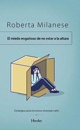 EL ENGAÑOSO MIEDO A NO ESTAR A LA ALTURA. ESTRATEGIAS PARA RECONOCER EL PROPIO VALOR | 9788425446948 | MILANESE, ROBERTA