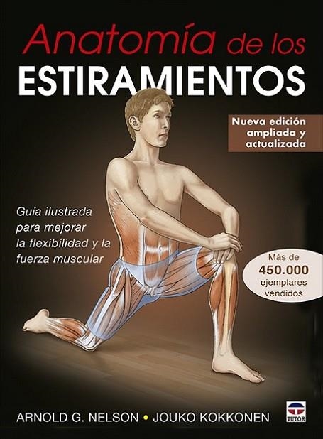 ANATOMÍA DE LOS ESTIRAMIENTOS. GUÍA ILUSTRADA PARA MEJORAR LA FLEXIBILIDAD Y LA FUERZA MUSCULAR | 9788416676996 | G. NELSON, ARNOLD/KOKKONEN, JOUKO