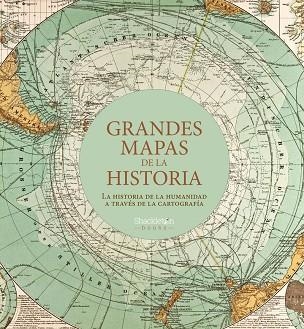 GRANDES MAPAS DE LA HISTORIA. LA HISTORIA DE LA HUMANIDAD A TRAVÉS DE LA CARTOGRAFÍA | 9788413610887