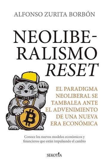 NEOLIBERALISMO RESET. EL PARADIGMA NEOLIBERAL SE TAMBALEA ANTE UNA NUEVA ERA ECONOMICA | 9788418757358 | ZURITA BORBÓN, ALFONSO