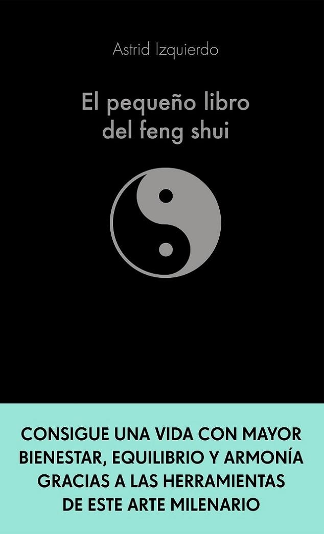 EL PEQUEÑO LIBRO DEL FENG SHUI | 9788413441115 | IZQUIERDO, ASTRID