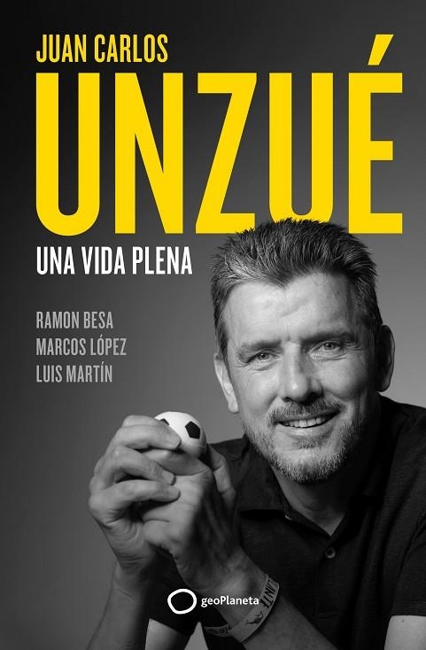 JUAN CARLOS UNZUÉ. UNA VIDA PLENA | 9788408248361 | UNZUÉ, JUAN CARLOS/BESA, RAMÓN