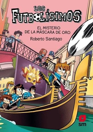 EL MISTERIO DE LA MÁSCARA DE ORO. LOS FUTBOLÍSIMOS 20 | 9788413921952 | SANTIAGO, ROBERTO