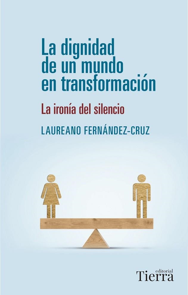 LA DIGNIDAD DE UN MUNDO EN TRANSFORMACIÓN. LA IRONIA DEL SILENCIO | 9788418582943 | FERNÁNDEZ-CRUZ, LAUREANO