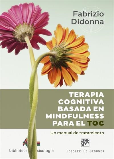 TERAPIA COGNITIVA BASADA EN MINDFULNESS PARA EL TOC. UN MANUAL DE TRATAMIENTO | 9788433031587 | DIDONNA, FABRIZIO