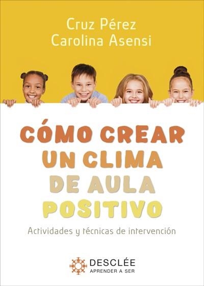 CÓMO CREAR UN CLIMA DE AULA POSITIVO. ACTIVIDADES Y TÉCNICAS DE INTERVENCIÓN | 9788433031556 | PÉREZ PÉREZ, CRUZ/ASENSI CROS, CAROLINA