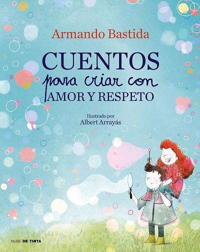 CUENTOS PARA CRIAR CON AMOR Y RESPETO | 9788417605865 | BASTIDA, ARMANDO