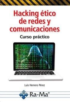 HACKING ETICO DE REDES Y COMUNICACIONES. CURSO PRACTICO | 9788418971204 | HERRERO, LUIS