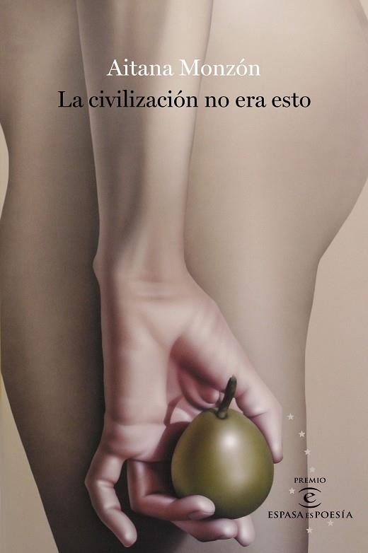 LA CIVILIZACIÓN NO ERA ESTO. IV PREMIO ESPASA POESIA | 9788467063707 | MONZÓN, AITANA