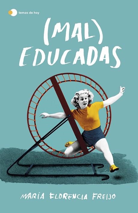 MAL EDUCADAS | 9788499988962 | FREIJO, MARÍA FLORENCIA