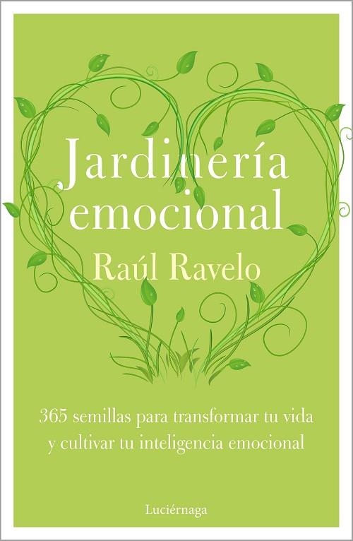 JARDINERÍA EMOCIONAL. 365 SEMILLAS PARA TRANSFORMAR TU VIDA Y CULTIVAR TU INTELIGENCIA EMOCIONAL | 9788418015878 | RAVELO, RAÚL