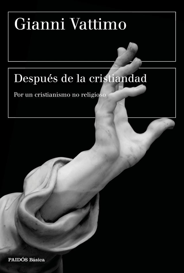 DESPUÉS DE LA CRISTIANDAD POR UN CRISTIANISMO NO RELIGIOSO | 9788449338489 | VATTIMO, GIANNI