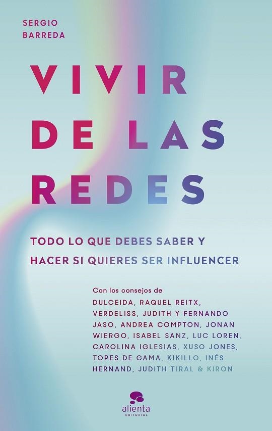 VIVIR DE LAS REDES. TODO LO QUE DEBES SABER Y HACER SI QUIERES SER INFLUENCER | 9788413441108 | BARREDA COY, SERGIO