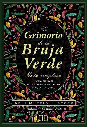 EL GRIMORIO DE LA BRUJA VERDE. GUÍA COMPLETA PARA CREAR TU PROPIO MANUAL DE MAGIA NATURAL | 9788417851385 | MURPHY-HISCOCK, ARIN