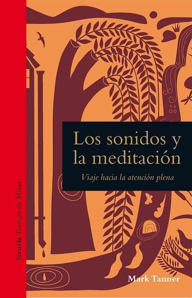 LOS SONIDOS Y LA MEDITACIÓN. VIAJE HACIA LA ATENCIÓN PLENA | 9788418859175 | TANNER, MARK