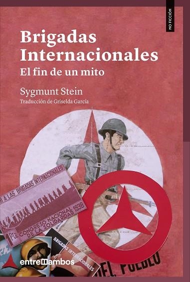 BRIGADAS INTERNACIONALES. EL FIN DE UN MITO | 9788416379200 | STEIN, SYGMUNT