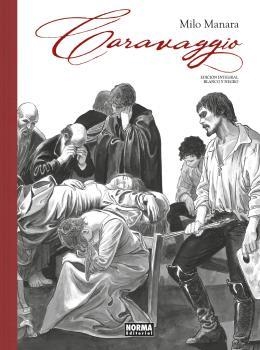 CARAVAGGIO. INTEGRAL BLANCO Y NEGRO | 9788467946321 | MILO MANARA