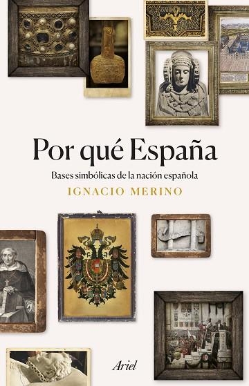 POR QUÉ ESPAÑA. BASES SIMBÓLICAS DE LA NACIÓN ESPAÑOLA | 9788434433977 | MERINO BOBILLO, IGNACIO