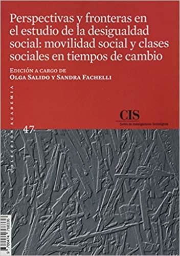 PERSPECTIVAS Y FRONTERAS EN EL ESTUDIO DE LA DESIGUALDAD SOCIAL: MOVILIDAD SOCIAL | 9788474768336