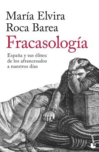 FRACASOLOGÍA. ESPAÑA Y SUS ÉLITES: DE LOS AFRANCESADOS A NUESTROS DÍAS | 9788467064254 | ROCA BAREA, MARÍA ELVIRA