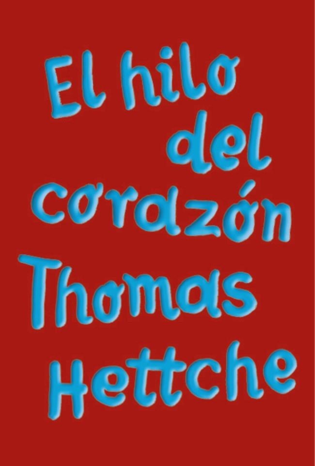 EL HILO DEL CORAZÓN  | 9788413624907 | HETTCHE, THOMAS