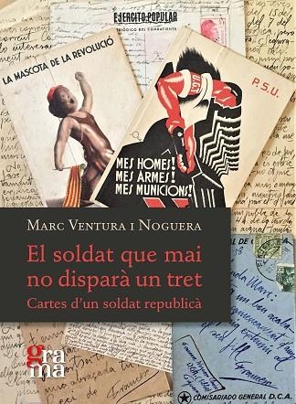 EL SOLDAT QUE MAI NO DISPARÀ UN TRET. CARTES D'UN SOLDAT REPUBLICÀ | 9788412378634 | VENTURA NOGUERA, MARC