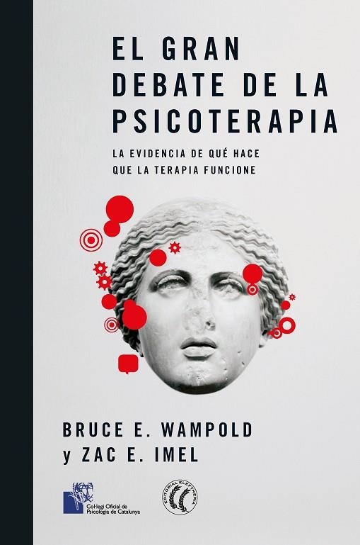 EL GRAN DEBATE DE LA PSICOTERAPIA. LA EVIDENCIA DE QUÉ HACE QUE LA TERAPIA FUNCIONE | 9788412267471 | WAMPOLD, BRUCE E./IMEL, ZAC E.