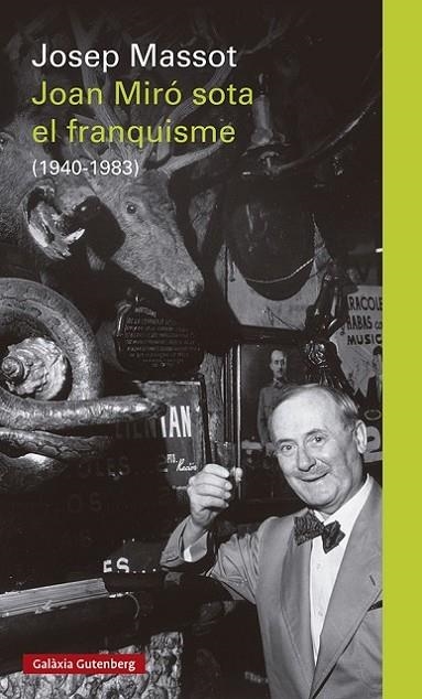 JOAN MIRÓ SOTA EL FRANQUISME 1940-1983 | 9788418807220 | MASSOT, JOSEP