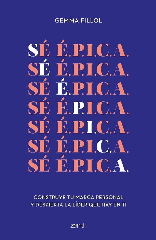 SÉ É.P.I.C.A. (SE EPICA) CONSTRUYE TU MARCA PERSONAL Y DESPIERTA LA LÍDER QUE HAY EN TI | 9788408248156 | FILLOL, GEMMA