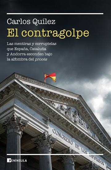 EL CONTRAGOLPE. LAS MENTIRAS Y CORRUPTELAS QUE CATALUÑA, ESPAÑA Y ANDORRA ESCONDEN BAJO LA ALFOMBRA DEL PROCES | 9788411000253 | QUÍLEZ, CARLOS