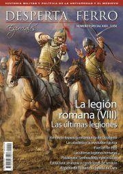 LA LEGION ROMANA VIII. LAS ULTIMAS LEGIONES | DE29