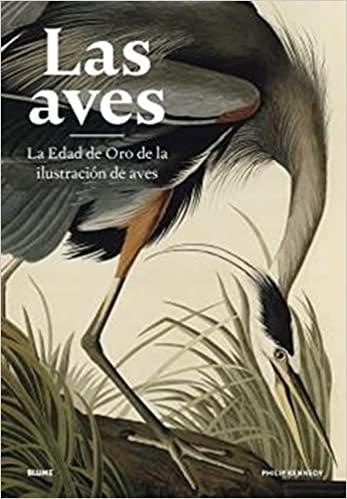 LAS AVES. LA EDAD DE ORO DE LA ILUSTRACIÓN DE AVES | 9788418725500 | KENNEDY, PHILIP