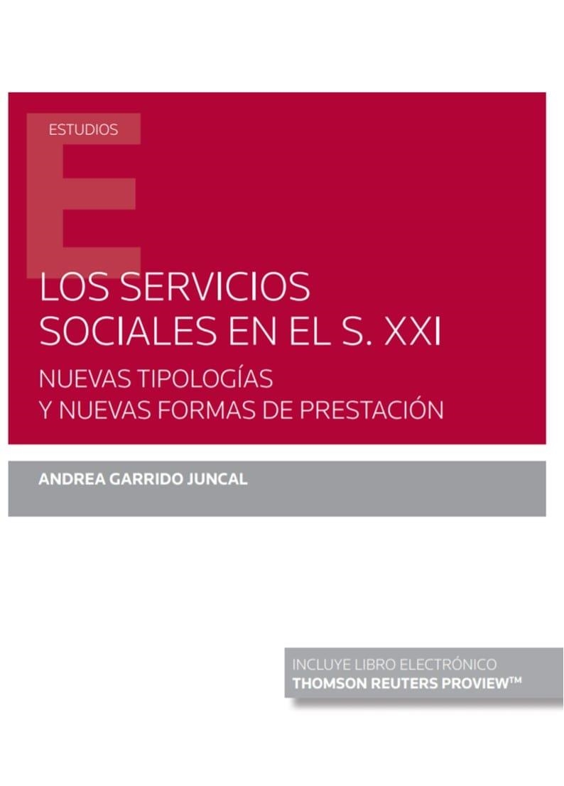 LOS SERVICIOS SOCIALES EN EL S. XXI. NUEVAS TIPOLOGÍAS Y NUEVAS FORMAS DE PRESTA | 9788413469614 | GARRIDO JUNCAL, ANDREA