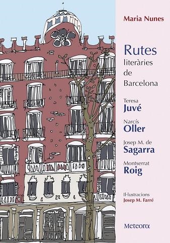 RUTES LITERÀRIES DE BARCELONA. TERESA JUVÉ, NARCÍS OLLER, J. M. DE SAGARRA I MONTSERRAT ROIG | 9788494698217 | NUNES ALONSO, MARIA