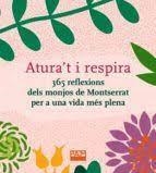 ATURA'T I RESPIRA. 365 REFLEXIONS DELS MONJOS DE MONTSERRAT PER A UNA VIDA MÉS PLENA | 9788491911944