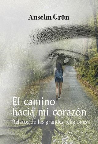 EL CAMINO HACIA MI CORAZÓN. RELATOS DE LAS GRANDES RELIGIONS | 9788427146167 | GRÜN, ANSELM