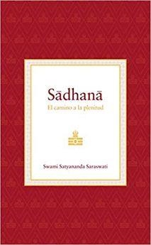 SADHANA. EL CAMINO A LA PLENITUD | 9788494906961 | SATYANANDA SARASWATI, SWAMI