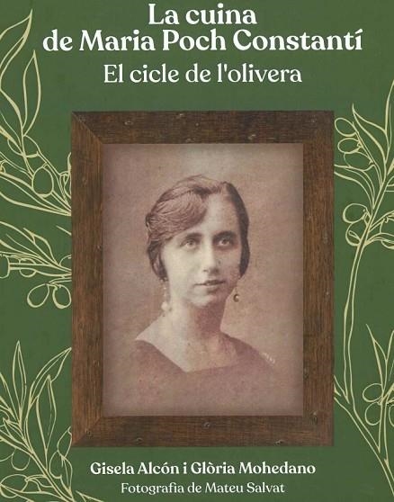 LA CUINA DE MARIA POCH CONSTANTI. EL CICLE DE L,OLIVERA | 9788412393163 | ALCON,GISELA / MOHEDANO,GLORIA