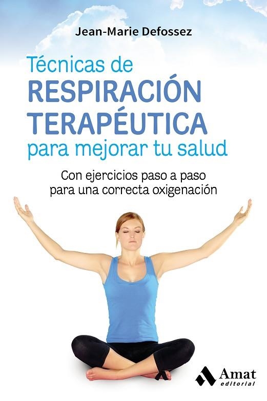 TÉCNICAS DE RESPIRACIÓN TERAPÉUTICA PARA MEJORAR TU SALUD | 9788417208004 | DEFOSSEZ, JEAN-MARIE