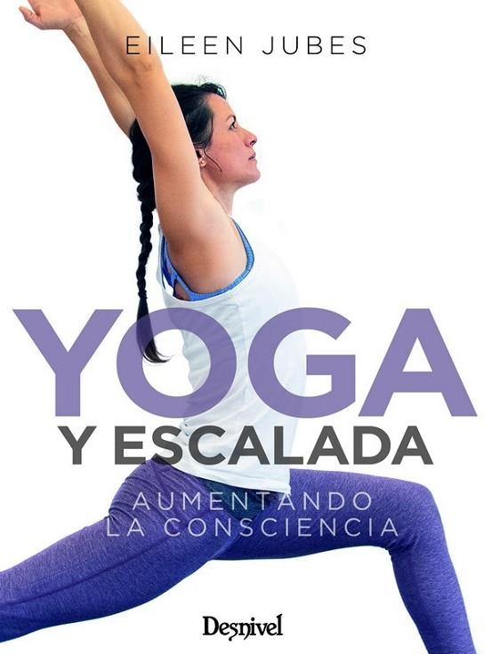 YOGA Y ESCALADA.AUMENTANDO LA CONSCIENCIA | 9788498295771 | JUBES, EILEEN