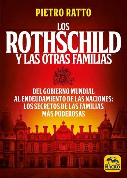 LOS ROTHSCHILD Y LAS OTRAS FAMILIAS. DEL GOBIERNO MUNDIAL AL ENDEUDAMIENTO DE LAS NACIONES: LOS SECRETOS DE LAS FAMIL | 9788417080990 | RATTO, PIETRO