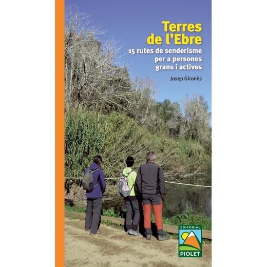 TERRES DE L'EBRE 15 RUTES DE SENDERISME PER A PERSONES GRANS I ACTIVES | 9788412392661 | GIRONES,JOSEP