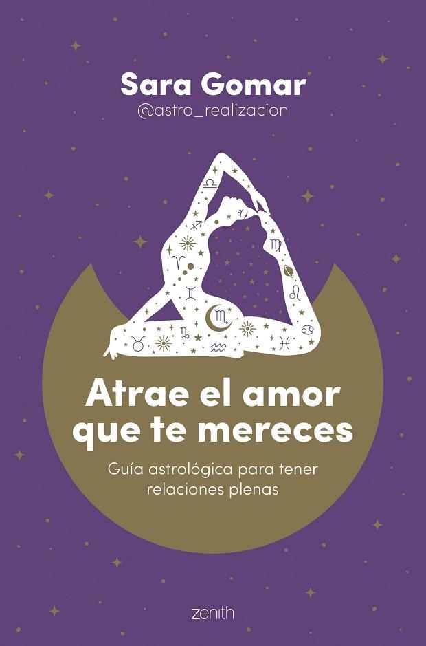 ATRAE EL AMOR QUE TE MERECES. GUÍA ASTROLÓGICA PARA TENER RELACIONES PLENAS | 9788408250685 | GOMAR, SARA