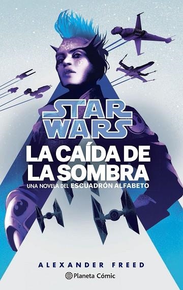 STAR WARS. LA CAÍDA DE LA SOMBRA. ESCUADRÓN ALFABETO Nº 02/03 | 9788411121132 | FREED, ALEXANDER