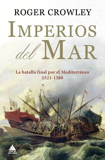 IMPERIOS DEL MAR. LA BATALLA FINAL POR EL MEDITERRÁNEO (1521-1580) | 9788418217517 | COWLEY, ROGER