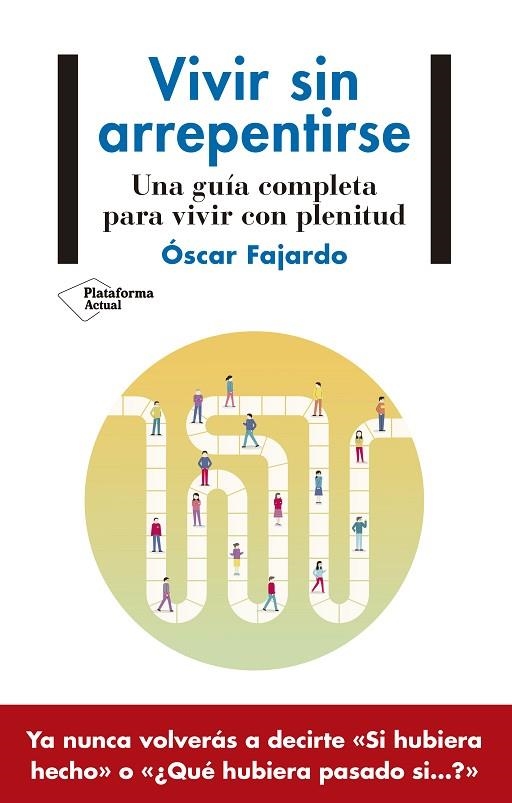 VIVIR SIN ARREPENTIRSE. UNA GUIA COMPLETA PARA VIVIR CON PLENITUD | 9788418927140 | FAJARDO, ÓSCAR