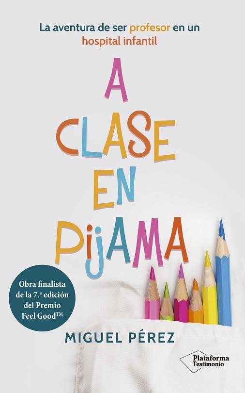 A CLASE EN PIJAMA. LA AVENTURA DE SER PROFESOR EN UN HOSPITAL INFANTIL | 9788418927126 | PÉREZ, MIGUEL