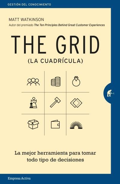 THE GRID (LA CUADRÍCULA) LA MEJOR HERRAMIENTA PARA TOMAR TODO TIPO DE DECISIONES | 9788492921867 | WATKINSON , MATT