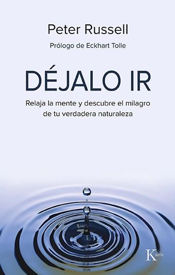 DÉJALO IR RELAJA LA MENTE Y DESCUBRE EL MILAGRO DE TU VERDADERA NATURALEZA | 9788499889818 | RUSSELL, PETER